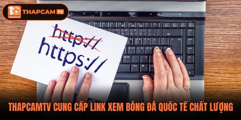 ThapCamTV cung cấp link xem bóng đá quốc tế chất lượng