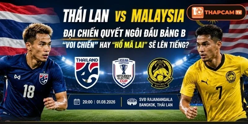 Soi kèo nhà cái Thái Lan vs Malaysia là kèo đấu sống còn cho tấm vé đi tiếp tại bảng B.